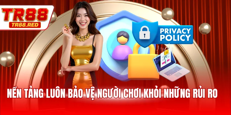 Nền tảng luôn bảo vệ người chơi khỏi những rủi ro